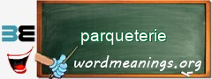 WordMeaning blackboard for parqueterie